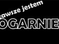 Zawsze jestem nieogranięta!