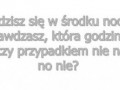 Budzisz się w nocy...