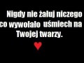 Nigdy nie żałuj niczego