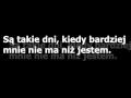 Są takie dni, kiedy bardziej mnie nie ma niż jestem