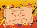 Dokonćż zdanie - Ty i ja powinniśmy...