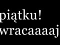 Piątku wracaaaaaj!
