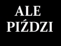 Ale piździ