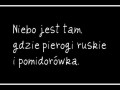 Niebo jest tam gdzie pierogi ruskie i pomidorówka