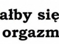 Przydałby się jakiś orgazm