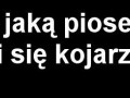 Z jaką piosenką Ci się kojarzę