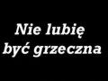 Nie lubię być grzeczna