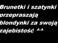 Brunetki i szatynki przepraszają blondynki