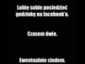 Lubię posiedzieć na Facebooku...