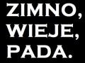 Zimno, wieje, pada!