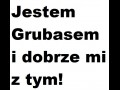Jestem Grubasem i dobrze mi z tym!