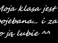 Moja klasa jest poj..bana