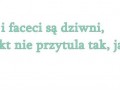 Może i faceci są dziwni...