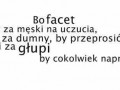 Bo facet jest za męski na uczucia