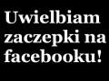 Uwielbiam zaczepki na facebooku