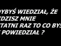 Gdybyś wiedział, że widzisz mnie ostatni raz...