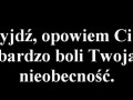 Przyjdź, opowiem Ci jak bardzo boli Twoja nieobecność