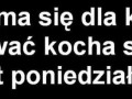 Jeśli ma się dla kogo wstawać kocha się nawet poniedziałki