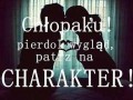 Chłopaku patrz na charakter!