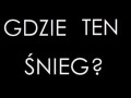 Gdzie ten śnieg