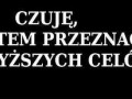 Czuję, że jestem przeznaczony do wyższych celów