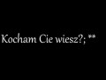 Kocham Cię wiesz...