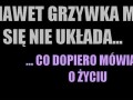 Nawet grzywka mi się nie układa