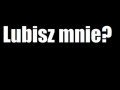 Lubisz mnie...