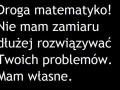 Droga matematyko!