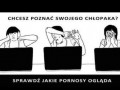Chcesz poznać swojego chłopaka...
