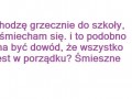 Chodzę grzecznie do szkoły...