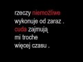 Rzeczy niemożliwe wykonuje od zaraz