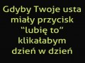 Gdyby Twoje usta miały przycisk lubię to...