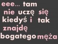 Eee... tam nie uczę się...