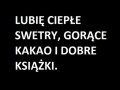 Lubię ciepłe swetry, gorące kakao i dobre książki