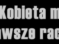 Kobieta ma zawsze rację