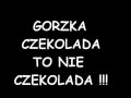 Gorzka czekolada to nie czekolada!