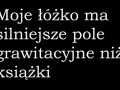 Moje łóżko ma silniejsze pole grawitacyjne niż książki