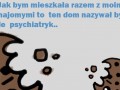 Jak bym mieszkała razem z moimi znajomymi...