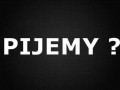 Pijemy!