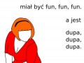 Miał być fun fun fun