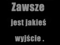 Zawsze jest jakieś wyjście