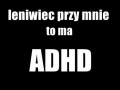 Leniwiec przy mnie to ma ADHD