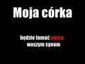 Moja córka będzie łamać serca waszym synom