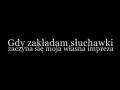 Gdy zakładam słuchawki...