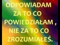 Odpowiadam za to co powiedziałam!