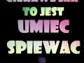 Ciekawe jak to jest umieć śpiewać