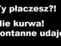 Ty płaczesz!