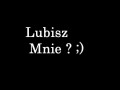 Lubisz mnie...