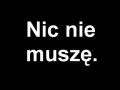 Nic nie muszę